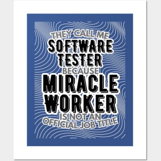 They call me Software Tester because Miracle Worker is not an official job title | Colleague | Boss | Subordiante | Office Posters and Art